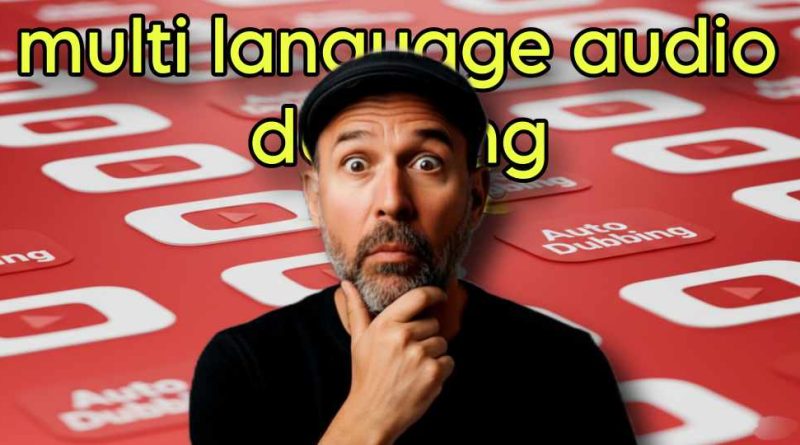 ইউটিউব নিউ আপডেট - multi language audio dubbing